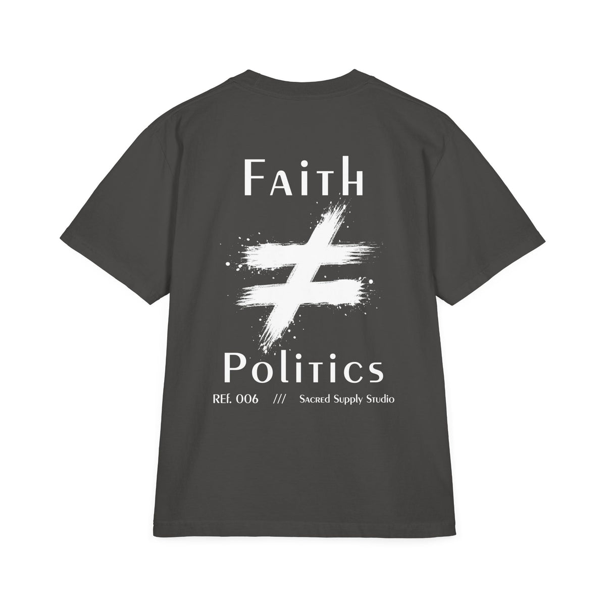 Faith Is Not: Politics™ — Heavyweight Christian Tee