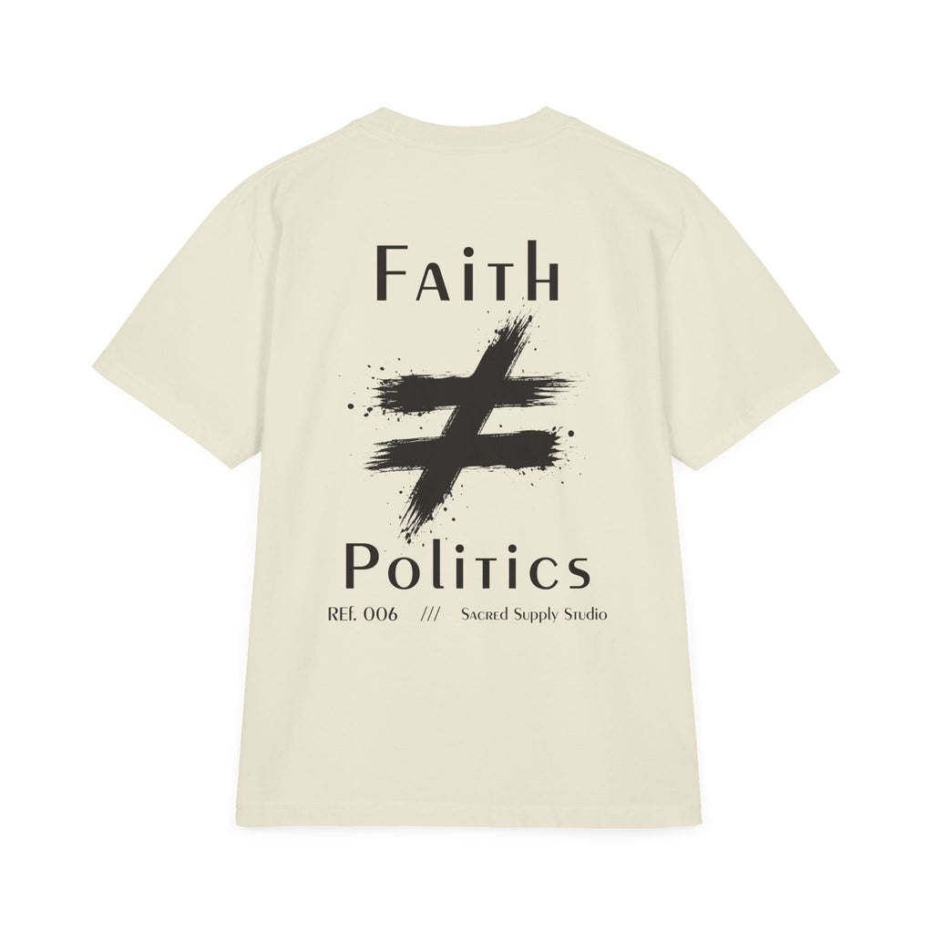 Faith Is Not: Politics™ — Heavyweight Christian Tee