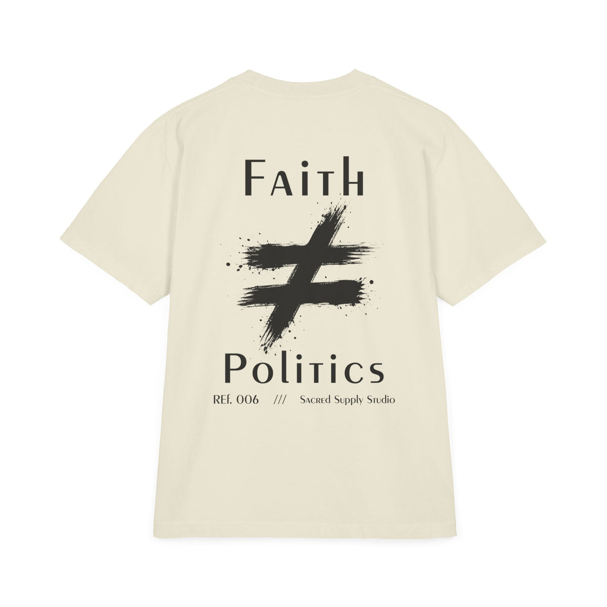 Faith Is Not: Politics™ — Heavyweight Christian Tee